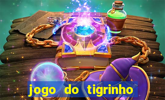 jogo do tigrinho ganha dinheiro de verdade